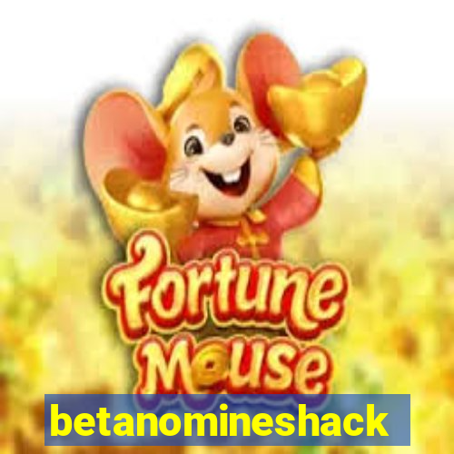 betanomineshack