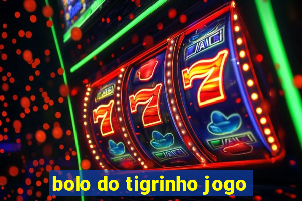 bolo do tigrinho jogo