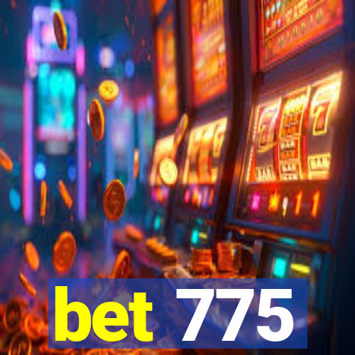 bet 775