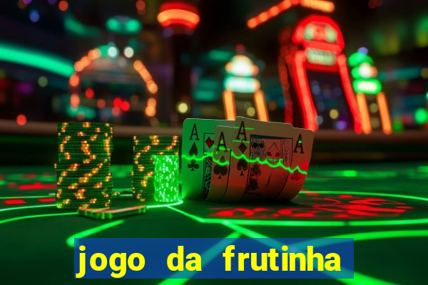 jogo da frutinha para ganhar dinheiro