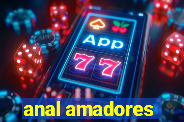 anal amadores