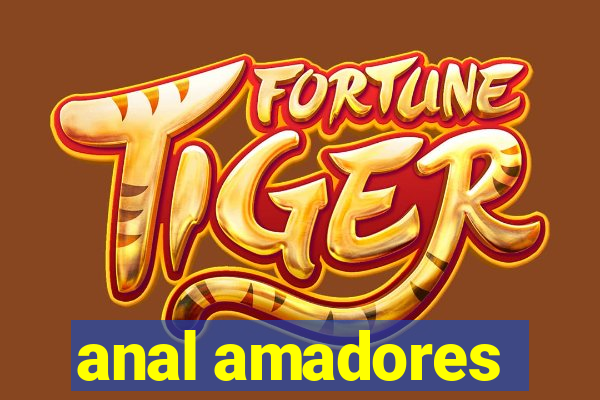 anal amadores