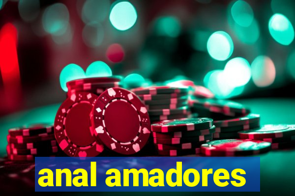 anal amadores