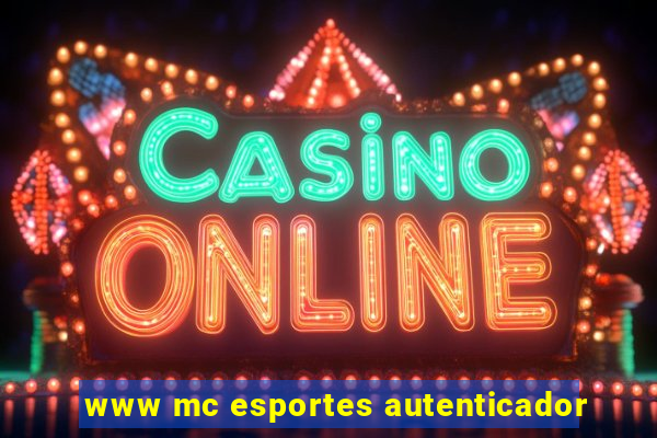 www mc esportes autenticador