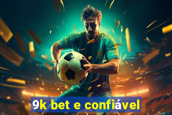 9k bet e confiável