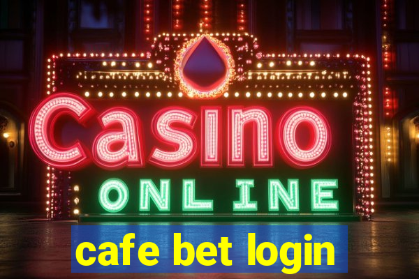 cafe bet login