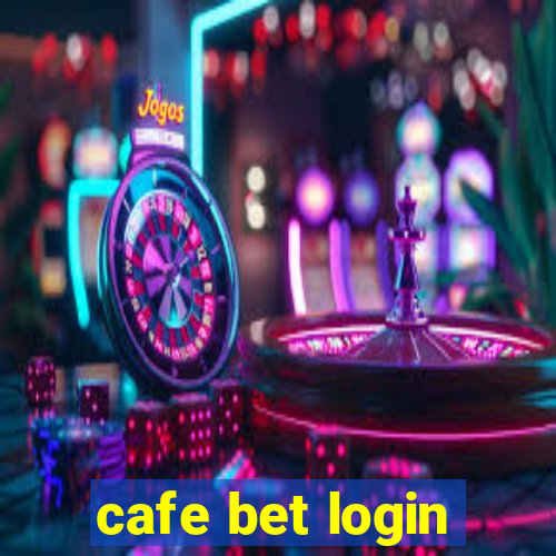 cafe bet login