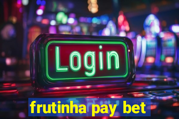 frutinha pay bet