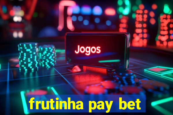 frutinha pay bet