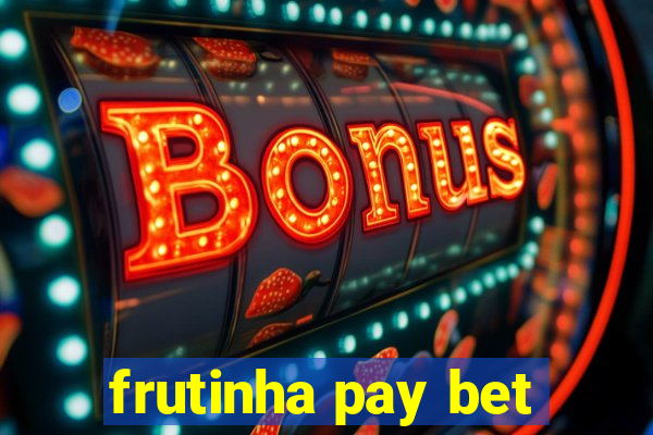 frutinha pay bet