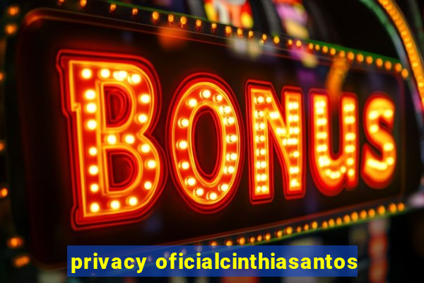 privacy oficialcinthiasantos