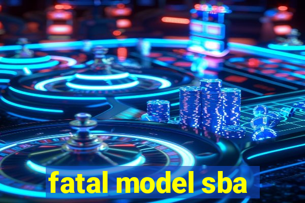 fatal model sba