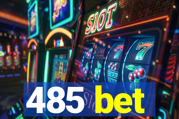 485 bet