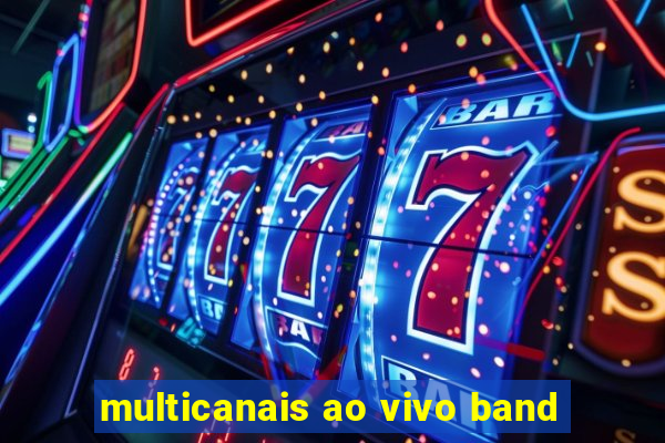 multicanais ao vivo band