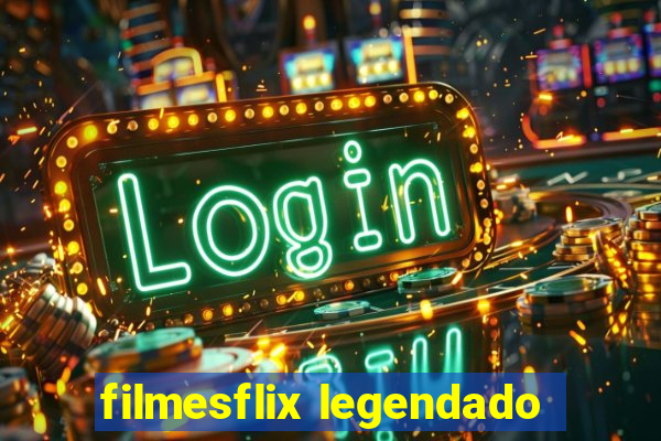 filmesflix legendado