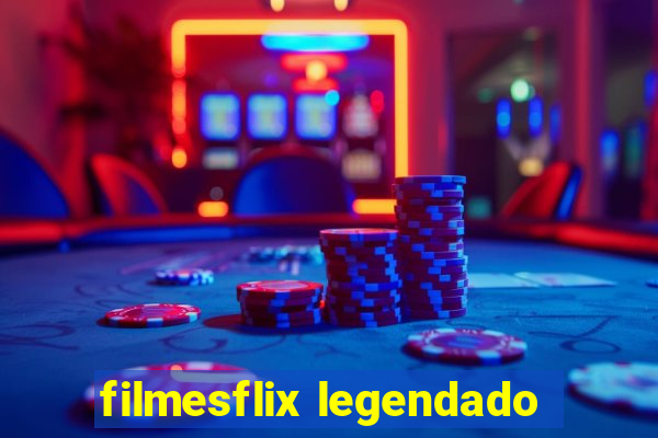 filmesflix legendado