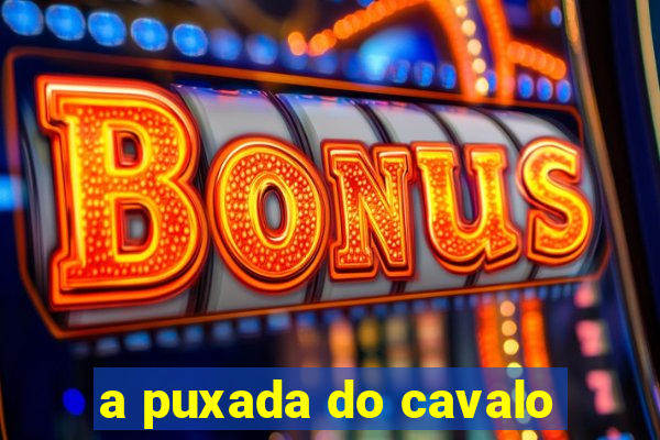 a puxada do cavalo