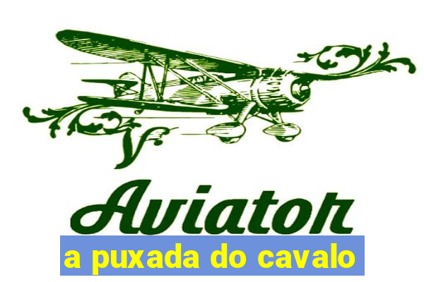 a puxada do cavalo