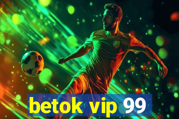 betok vip 99