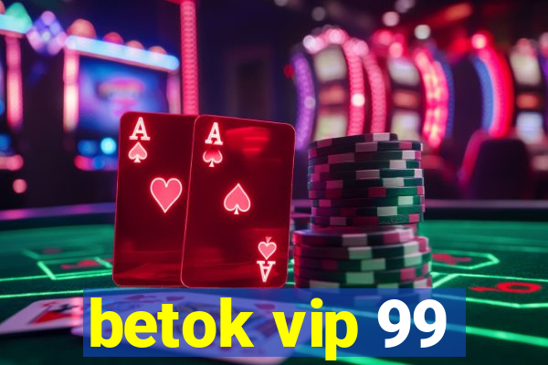 betok vip 99