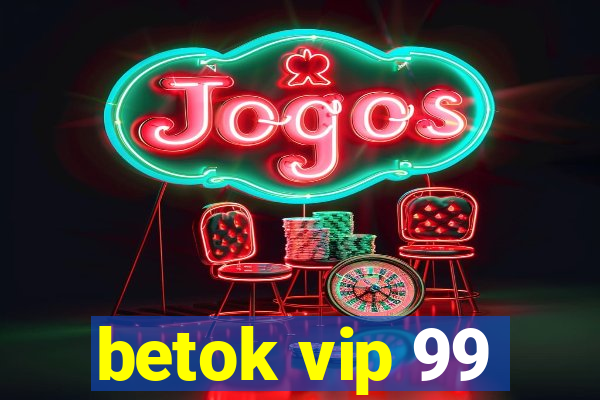 betok vip 99