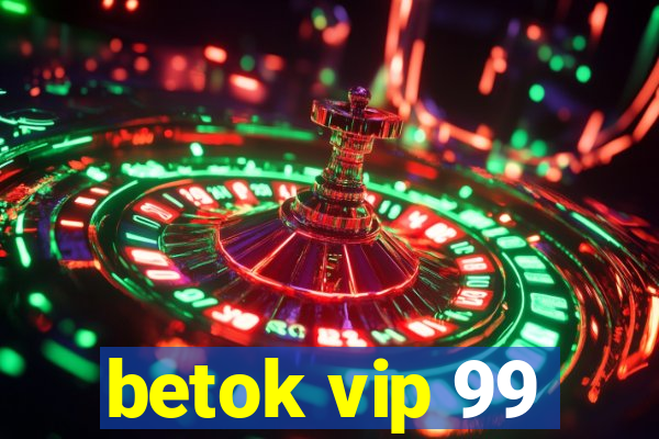 betok vip 99