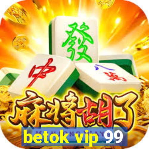 betok vip 99