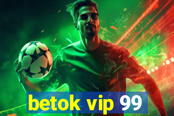 betok vip 99