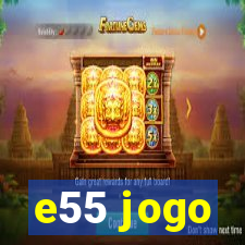 e55 jogo