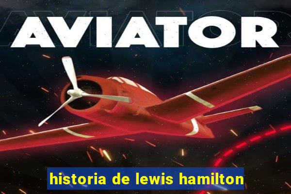 historia de lewis hamilton