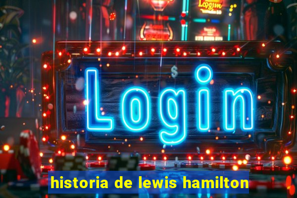 historia de lewis hamilton