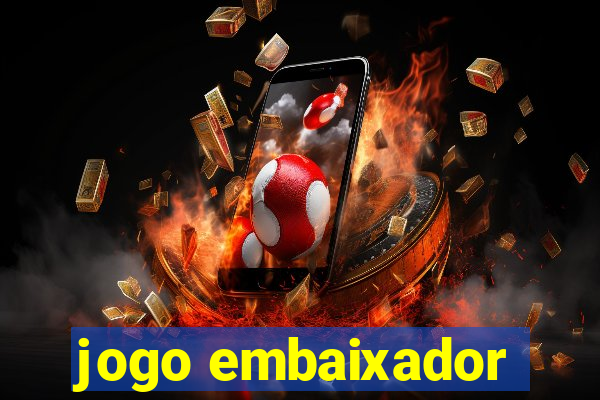 jogo embaixador