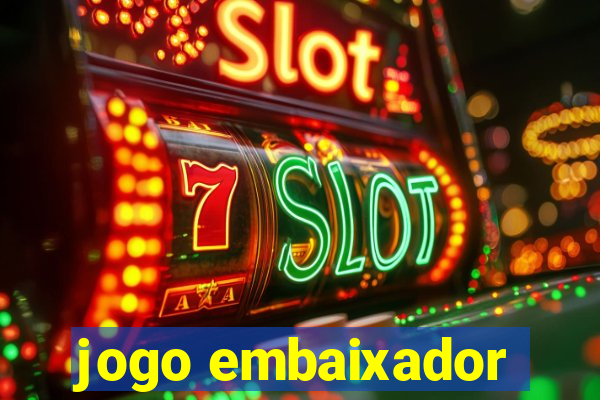 jogo embaixador