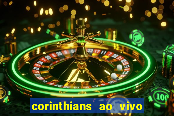 corinthians ao vivo futebol play