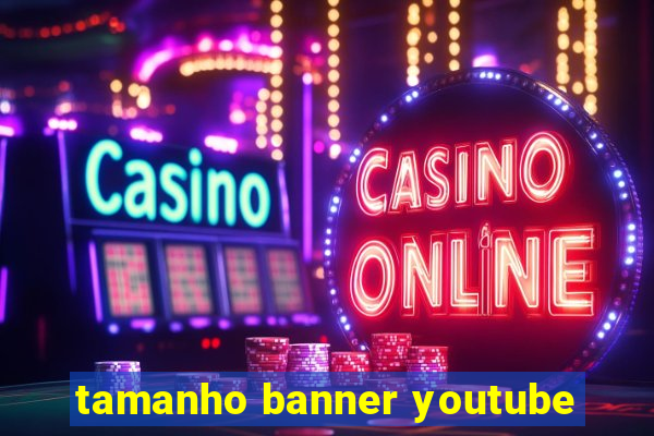 tamanho banner youtube