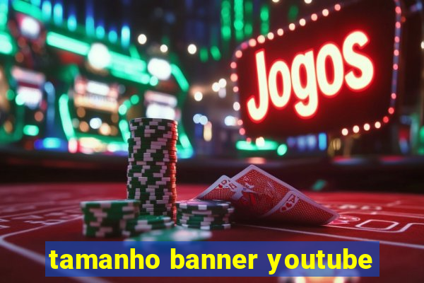 tamanho banner youtube