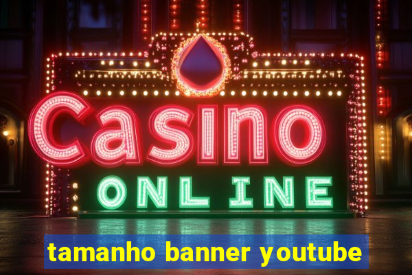 tamanho banner youtube