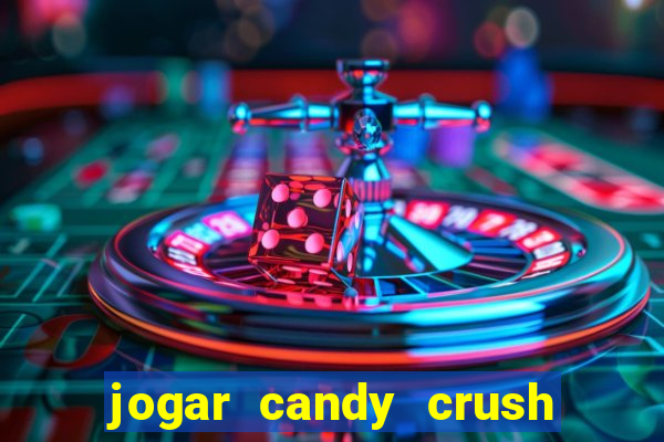 jogar candy crush e ganhar dinheiro