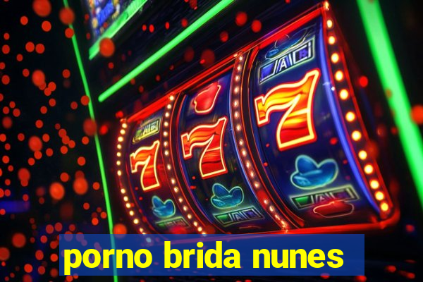 porno brida nunes