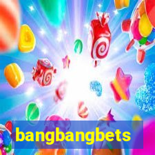 bangbangbets