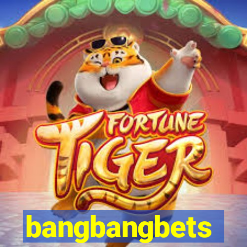 bangbangbets