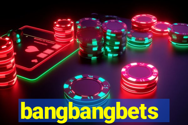 bangbangbets