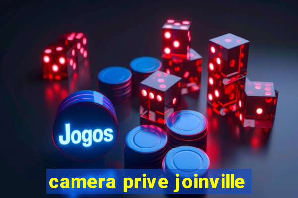 camera prive joinville