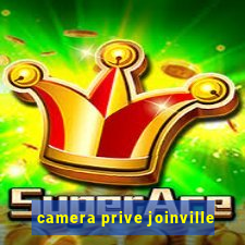 camera prive joinville