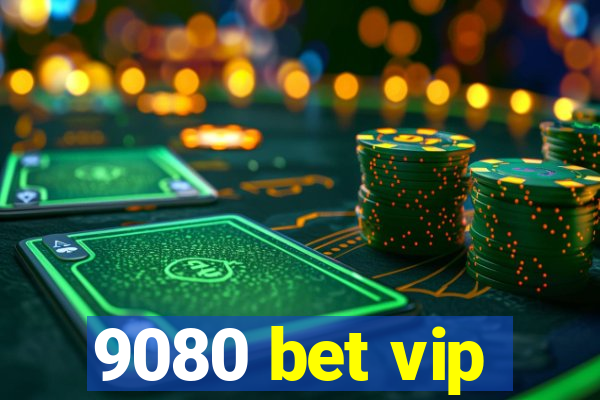 9080 bet vip