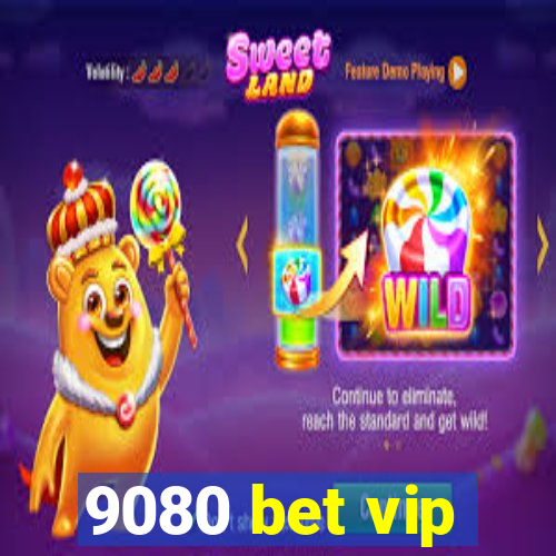 9080 bet vip