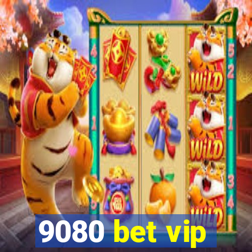 9080 bet vip