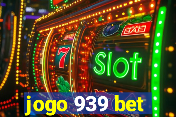 jogo 939 bet