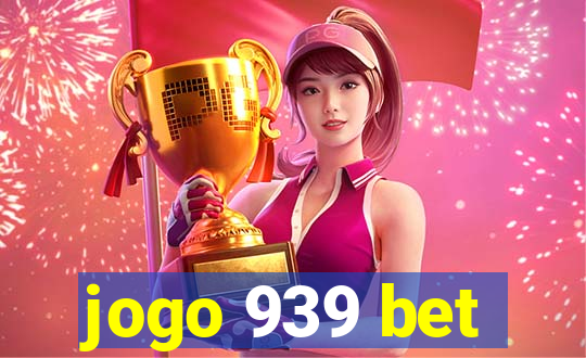 jogo 939 bet