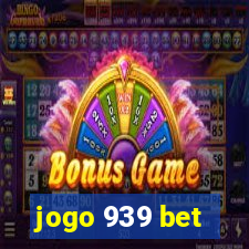 jogo 939 bet